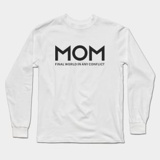 MOM Final World In Any Conflict Personalized Gift Tee for Best Mother Long Sleeve T-Shirt